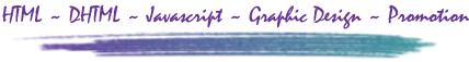 HTML, DHTML, Javascript, Graphic Design, Promotion