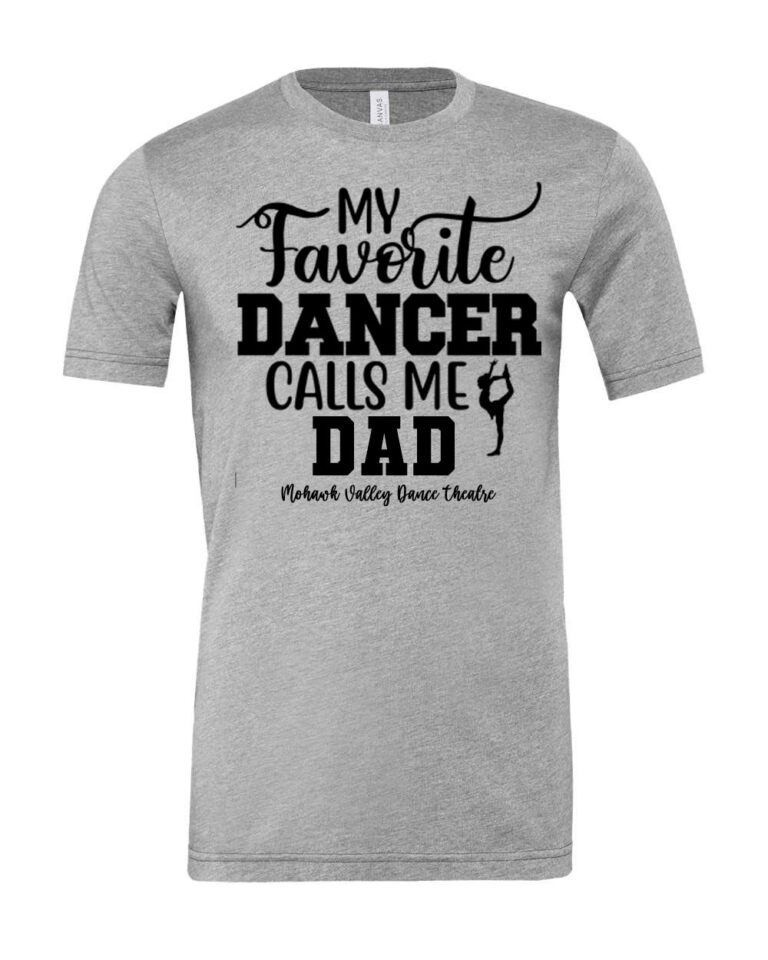 Unisex Tshirt - My Favorite Dancer Calls Me... 4 Colors Endless Options